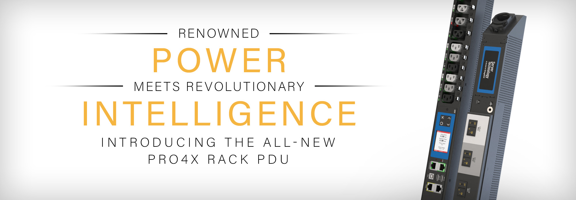 Renowned power meets revolutionary intelligence - Introducing the all-new PRO4X rack pdu